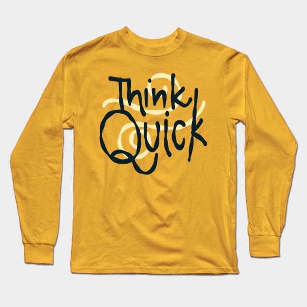 Think quick fast Long Sleeve T-Shirt by Think Beyond Color